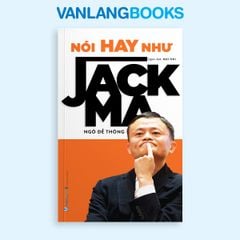Nói Hay Như Jack Ma (Tái Bản 2025) - Vanlangbooks