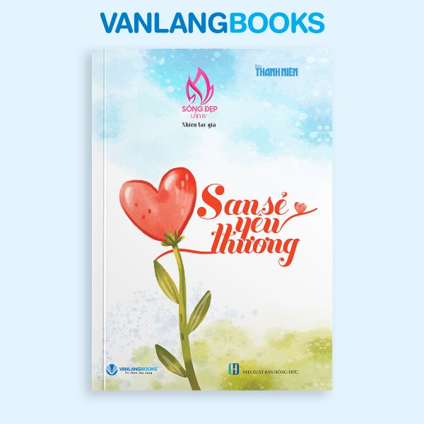 Sống đẹp IV - San Sẻ Yêu Thương - Vanlangbooks