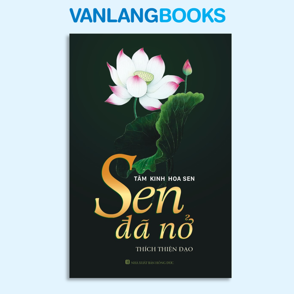 Sen Đã Nở - Tâm Kinh Hoa Sen - Vanlangbooks