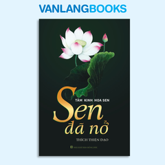 Sen Đã Nở - Tâm Kinh Hoa Sen - Vanlangbooks