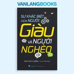 Sự Khác Biệt Giữa Người Giàu Và Người Nghèo (Tái Bản 2025) - Vanlangbooks