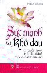 Sức Mạnh Và Khổ Đau - Vanlangbooks
