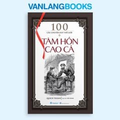 100 câu chuyện hay thế giới  Tâm hồn cao cả - Vanlangbooks