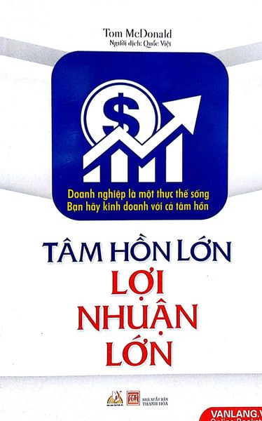 Tâm Hồn Lớn Lợi Nhuận Lớn - Vanlangbooks