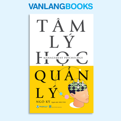 Tâm Lý Học Quản Lý (Tái Bản 2025) - Vanlangbooks