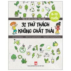Trẻ Em Bảo Vệ Hành Tinh Xanh: 32 Thử Thách Không Chất Thải
