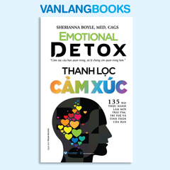 Thanh Lọc Cảm Xúc -  Emotional Detox - Vanlangbooks