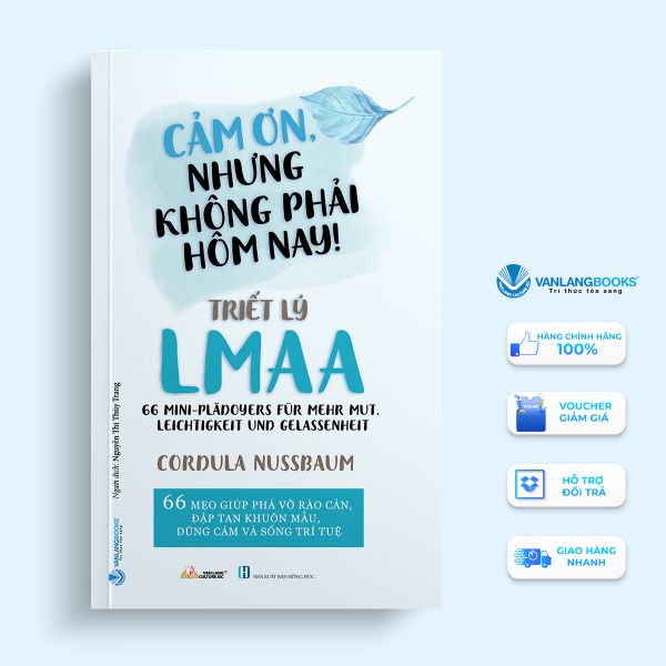Triết Lý LMAA - Cảm Ơn, Nhưng Không Phải Hôm Nay! - Vanlangbooks
