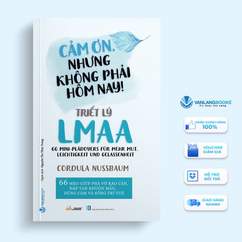 Triết Lý LMAA - Cảm Ơn, Nhưng Không Phải Hôm Nay! - Vanlangbooks