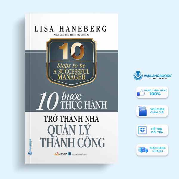 10 Bước Thực Hành: Trở Thành Nhà Quản Lý Thành Công - Vanlangbooks