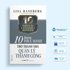 10 Bước Thực Hành: Trở Thành Nhà Quản Lý Thành Công - Vanlangbooks