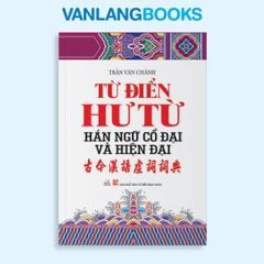 Từ điển Hư từ - Hán ngữ cổ đại và hiện đại - Vanlangbooks