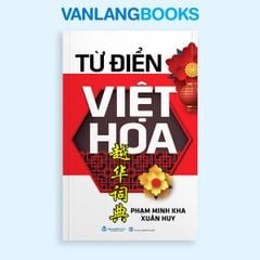 Từ Điển Việt Hoa (Tái Bản 2025) - Vanlangbooks