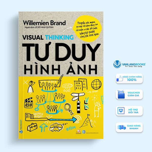 Tư Duy Hình Ảnh - truyền sức mạnh tư duy và hành động cho các cá nhân và tổ chức bằng kỹ thuật cộng tác trực quan - Vanlangbooks
