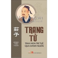 Trang Tử - Tinh hoa trí tuệ qua danh ngôn