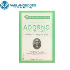 Những Nhà Tư Tưởng Lớn: Adorno Trong 60 Phút - Vanlangbooks