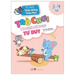 Trò Chơi Rèn Luyện Năng Lực Tư Duy (3 -4 Tuổi) - Vanlangbooks