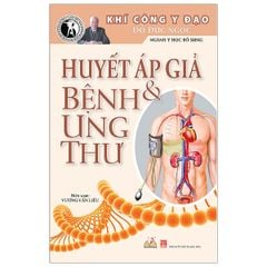 Huyết Áp Giả & Bệnh Ung Thư - Vanlangbooks