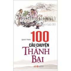 100 Câu chuyện thành bại