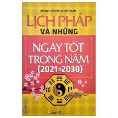 Lịch Pháp Và Những Ngày Tốt Trong Năm (2021 - 2030) - Vanlangbooks