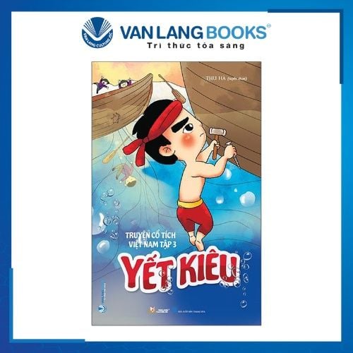 Truyện Cổ Tích Việt Nam - Tập 3: Yết Kiêu - Vanlangbooks