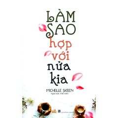 Làm Sao Hợp Với Nửa Kia - Vanlangbooks
