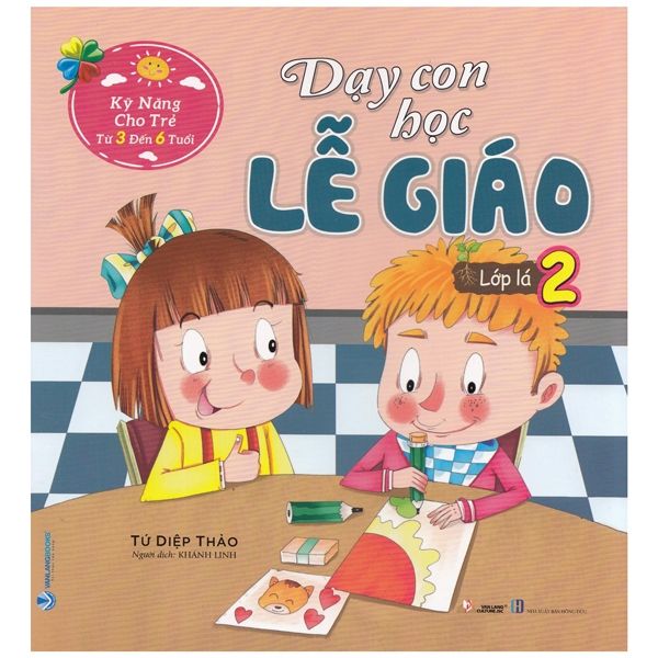 Sách Kỹ Năng Cho Trẻ Từ 3 Đến 6 Tuổi - Dạy Con Học Lễ Giáo - Lớp Lá 2 (Tái Bản) - Vanlangbooks