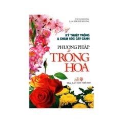 Phương Pháp Trồng Hoa - Vanlangbooks
