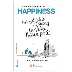 Nghe Gã Khờ Chỉ Đường Tới Chân Hạnh Phúc - Vanlangbooks