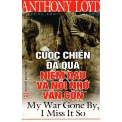 Sách -  Cuộc chiến đã qua -Niềm đau và nỗi nhớ vẫn còn - Vanlangbooks