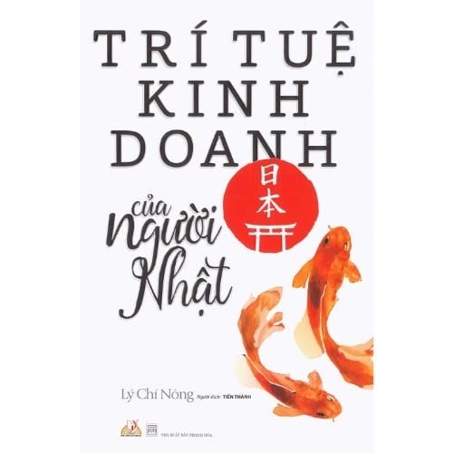 Trí Tuệ Kinh Doanh Của Người Nhật (Tái Bản 2018)