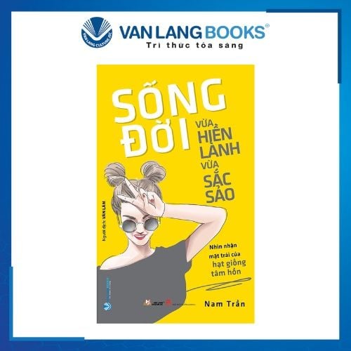Sống Đời Vừa Hiền Lành Vừa Sắc Sảo - Vanlangbooks