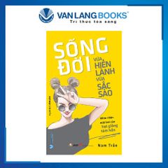 Sống Đời Vừa Hiền Lành Vừa Sắc Sảo - Vanlangbooks