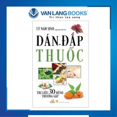 Dán Đắp Th.uốc - Trị Liệu 30 Bệnh Thường Gặp (Tái Bản)