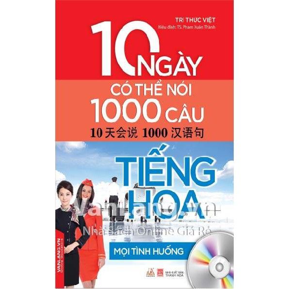 10 Ngày có thể nói 1000 câu tiếng Hoa - Mọi tình huống (kèm CD)  - Vanlangbooks
