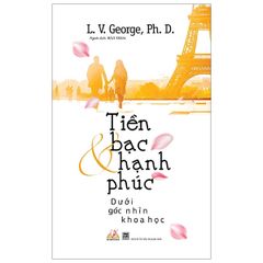 Tiền Bạc & Hạnh Phúc - Dưới Góc Nhìn Khoa Học - Vanlangbooks