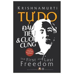 Tự Do Đầu Tiên & Cuối Cùng - Krishnamurti - Vanlangbooks