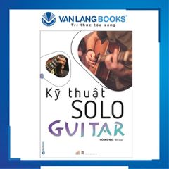 Kỹ Thuật Solo Guitar - Hoàng Hạc