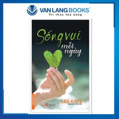 Sống Vui Mỗi Ngày - Les Kaye - Định Tâm Trong Mọi Hành Động - Vanlangbooks