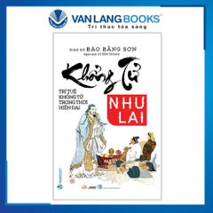 Khổng Tử Như Lai - Trí Tuệ Khổng Tử Trong Thời Hiện Đại