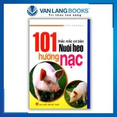 101 Thắc Mắc Cơ Bản Nuôi Heo Hướng Nạc - Vanlangbooks