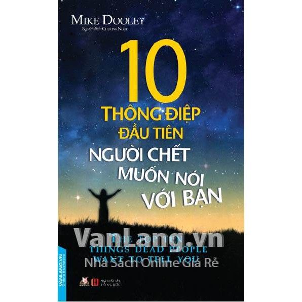 10 Thông Điệp Đầu Tiên Người Chết Muốn Nói Với Bạn - Mike Dooley - Vanlangbooks