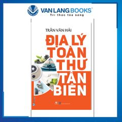 Địa Lý Toàn Thư Tân Biên (Tái Bản 2021) - Phong Thủy - Vanlangbooks
