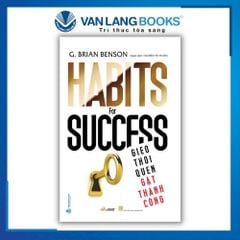 Gieo Thói Quen Gặt Hái Thành Công - Vanlangbooks