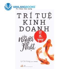 Trí Tuệ Kinh Doanh Của Người Nhật (Tái Bản 2018)