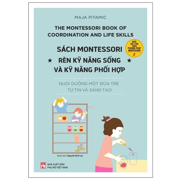 Nuôi dạy con theo phương pháp Montessori - Rèn kỹ năng sống và kỹ năng phối hợp