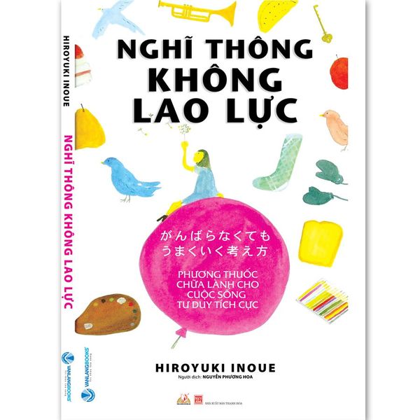 Nghĩ Thông Không Lao Lực - Cuộc Sống Tư Duy Tích Cực - Vanlangbooks