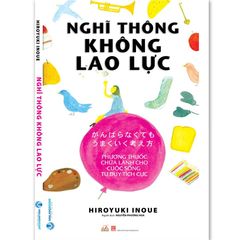 Nghĩ Thông Không Lao Lực - Cuộc Sống Tư Duy Tích Cực - Vanlangbooks