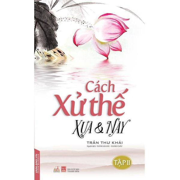 Cách xử thế xưa và nay T2 - Vanlangbooks