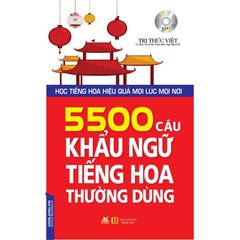 5500 Câu khẩu ngữ tiếng Hoa thường dùng (kèm CD) - Tái bản 2018